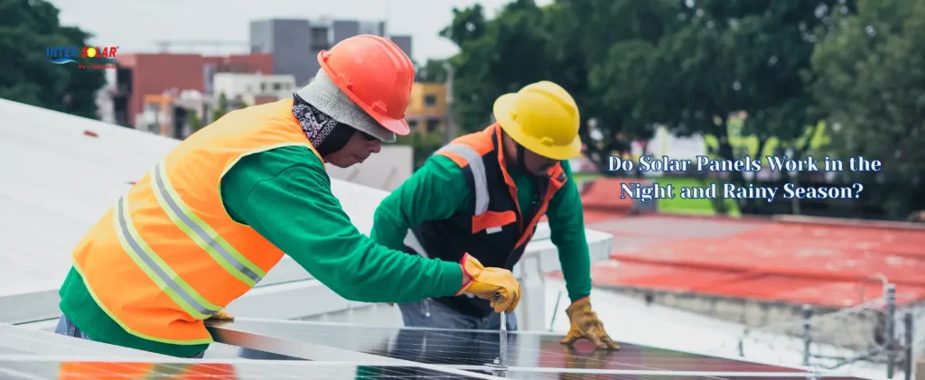 solar panels work at night or Rain