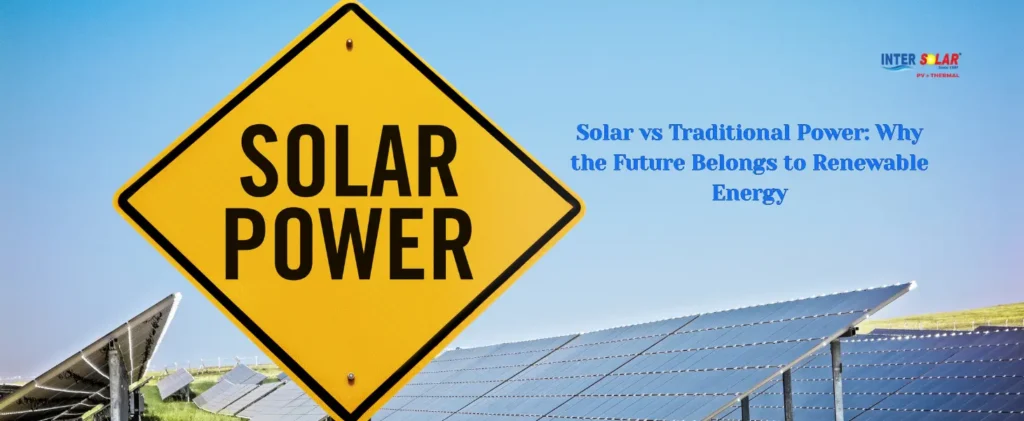 Solar Energy vs Traditional Power