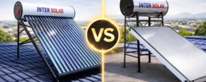 ETC vs FPC Solar Water Heater | Inter Solar System
